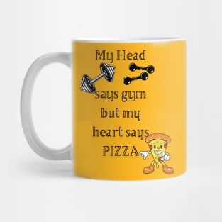 My head says gym but my heart says pizza Mug